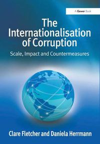 Cover image for The Internationalisation of Corruption: Scale, Impact and Countermeasures
