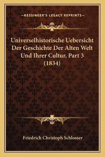 Universelhistorische Uebersicht Der Geschichte Der Alten Welt Und Ihrer Cultur, Part 3 (1834)