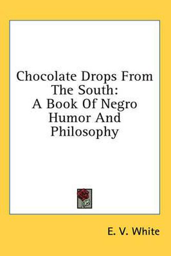 Cover image for Chocolate Drops from the South: A Book of Negro Humor and Philosophy