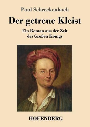 Cover image for Der getreue Kleist: Ein Roman aus der Zeit des Grossen Koenigs