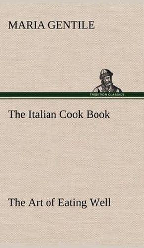 Cover image for The Italian Cook Book The Art of Eating Well