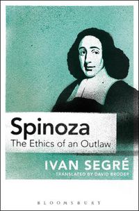 Cover image for Spinoza: The Ethics of an Outlaw