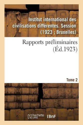 Rapports Preliminaires. Tome 2