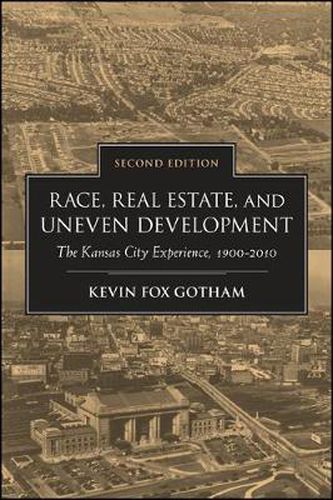 Cover image for Race, Real Estate, and Uneven Development, Second Edition: The Kansas City Experience, 1900-2010