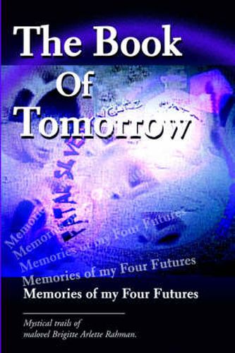 Cover image for The Book of Tomorrow: Memories of My Four Futures