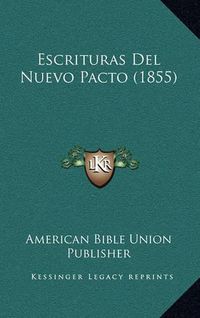 Cover image for Escrituras del Nuevo Pacto (1855)