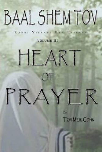 Cover image for Baal Shem Tov Heart of Prayer: Treatise on Chassidic Supplication