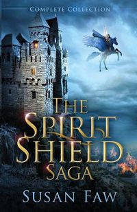 Cover image for The Spirit Shield Saga Complete Collection: Books 1-3 Plus Prequel