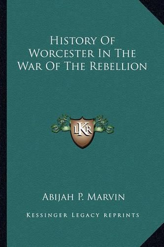 Cover image for History of Worcester in the War of the Rebellion
