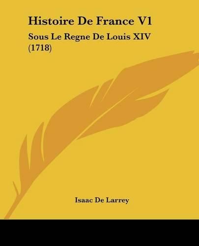 Histoire de France V1: Sous Le Regne de Louis XIV (1718)