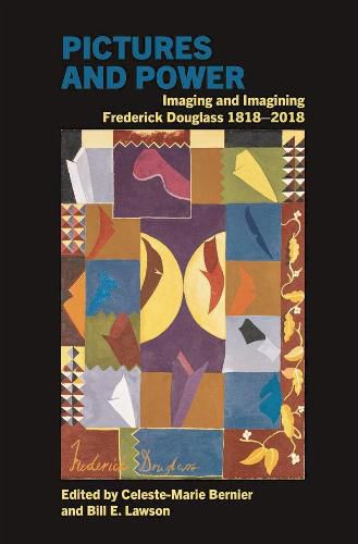 Pictures and Power: Imaging and Imagining Frederick Douglass 1818-2018