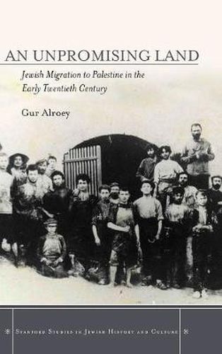 Cover image for An Unpromising Land: Jewish Migration to Palestine in the Early Twentieth Century