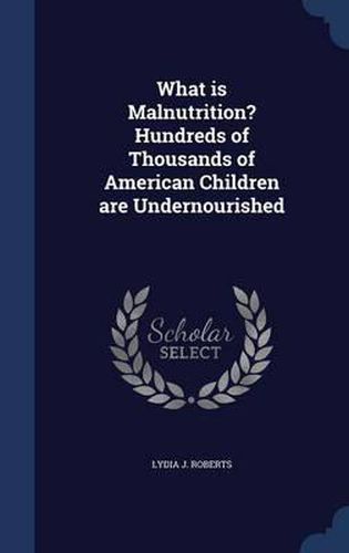 Cover image for What Is Malnutrition? Hundreds of Thousands of American Children Are Undernourished