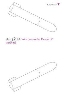Cover image for Welcome to the Desert of the Real: Five Essays on September 11 and Related Dates