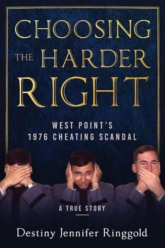 Cover image for Choosing the Harder Right: West Point's 1976 Cheating Scandal