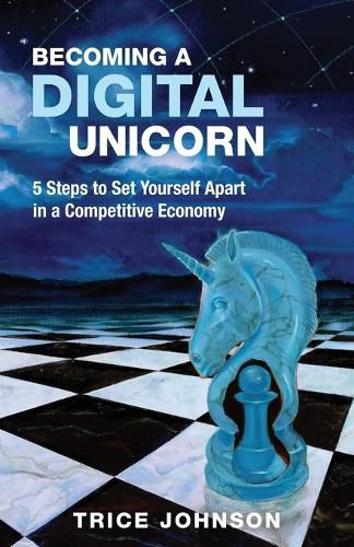 Cover image for Becoming a Digital Unicorn: 5 Steps to Set Yourself Apart in a Competitive Economy