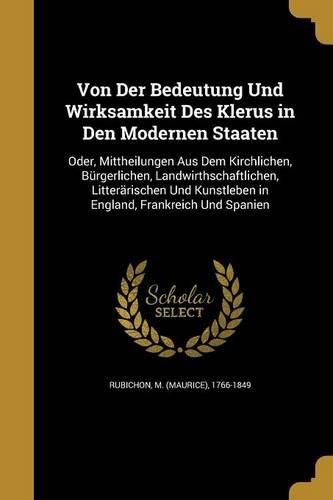 Cover image for Von Der Bedeutung Und Wirksamkeit Des Klerus in Den Modernen Staaten