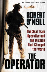Cover image for The Operator: The Seal Team Operative And The Mission That Changed The World