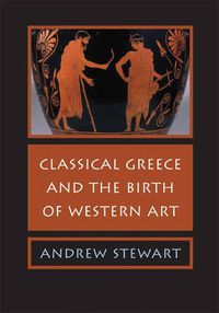 Cover image for Classical Greece and the Birth of Western Art