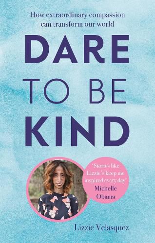 Cover image for Dare to be Kind: How Extraordinary Compassion Can Transform Our World