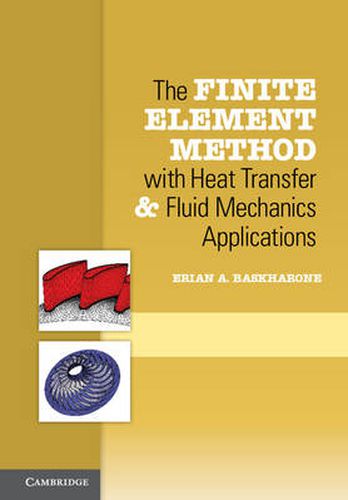 Cover image for The Finite Element Method with Heat Transfer and Fluid Mechanics Applications