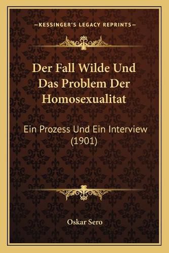 Cover image for Der Fall Wilde Und Das Problem Der Homosexualitat: Ein Prozess Und Ein Interview (1901)