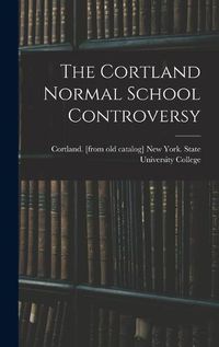 Cover image for The Cortland Normal School Controversy