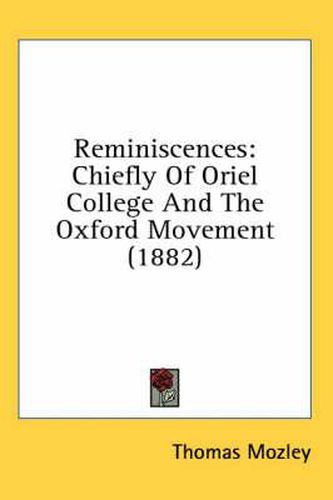 Reminiscences: Chiefly of Oriel College and the Oxford Movement (1882)