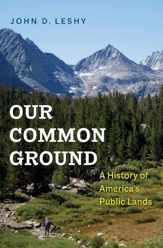 Cover image for Our Common Ground: A History of America's Public Lands