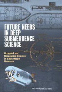 Cover image for Future Needs in Deep Submergence Science: Occupied and Unoccupied Vehicles in Basic Ocean Research