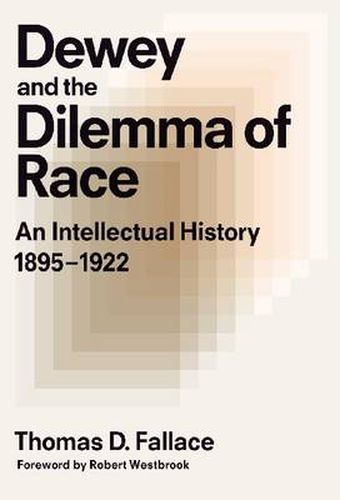 Cover image for Dewey and the Dilemma of Race: An Intellectual History, 1895-1922