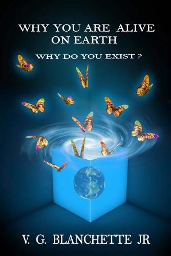 Cover image for Why You are Alive on Earth: Why do You Exist?