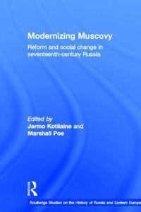 Cover image for Modernizing Muscovy: Reform and Social Change in Seventeenth-Century Russia