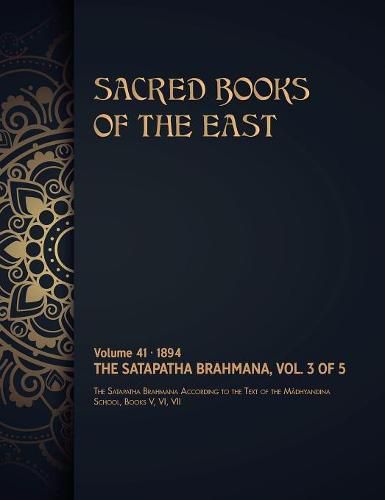 Cover image for The Satapatha-Brahmana: Volume 3 of 5