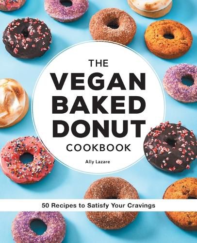 Cover image for The Vegan Baked Donut Cookbook: 50 Recipes to Satisfy Your Cravings