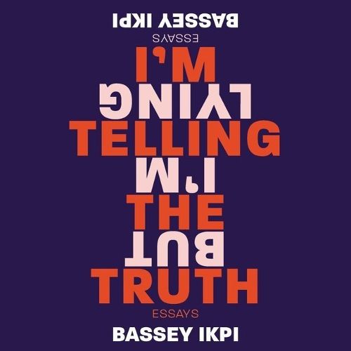 Cover image for I'm Telling the Truth, But I'm Lying: Essays