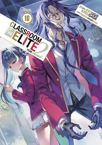 Cover image for Classroom of the Elite: Year 2 (Light Novel) Vol. 10