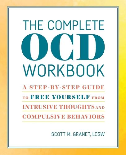 Cover image for The Complete Ocd Workbook: A Step-By-Step Guide to Free Yourself from Intrusive Thoughts and Compulsive Behaviors