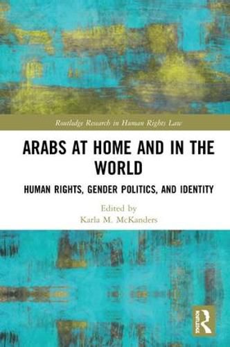 Cover image for Arabs at Home and in the World: Human Rights, Gender Politics, and Identity
