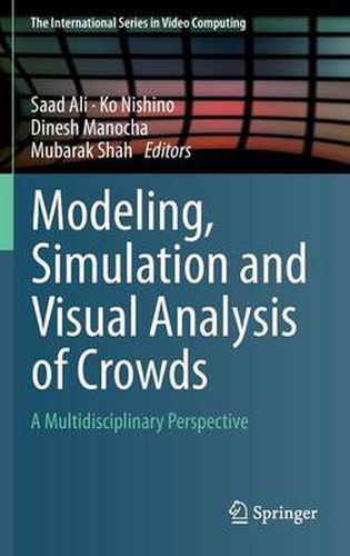 Cover image for Modeling, Simulation and Visual Analysis of Crowds: A Multidisciplinary Perspective