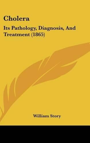 Cover image for Cholera: Its Pathology, Diagnosis, and Treatment (1865)