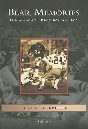 Cover image for Bear Memories: The Chicago-Green Bay Rivalry