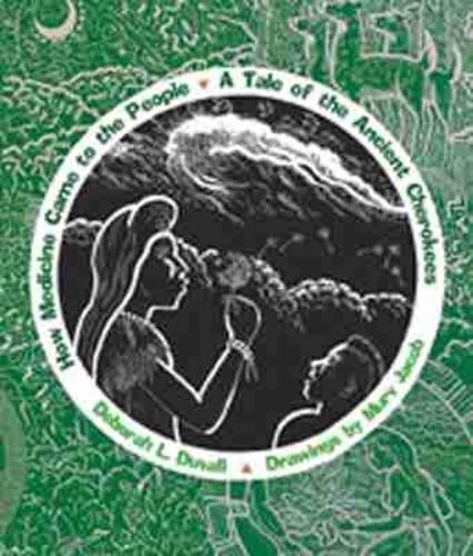 Cover image for How Medicine Came to the People: A Tale of the Ancient Cherokees