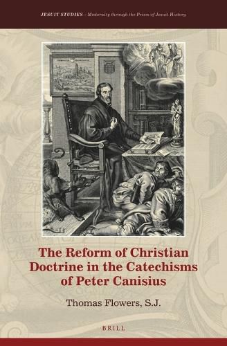 Cover image for The Reform of Christian Doctrine in the Catechisms of Peter Canisius