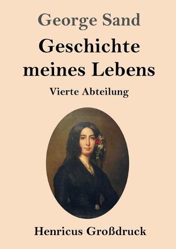 Cover image for Geschichte meines Lebens (Grossdruck): Vierte Abteilung