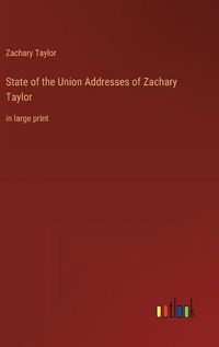 Cover image for State of the Union Addresses of Zachary Taylor