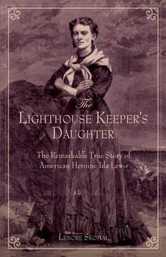 Cover image for Lighthouse Keeper's Daughter: The Remarkable True Story Of American Heroine Ida Lewis