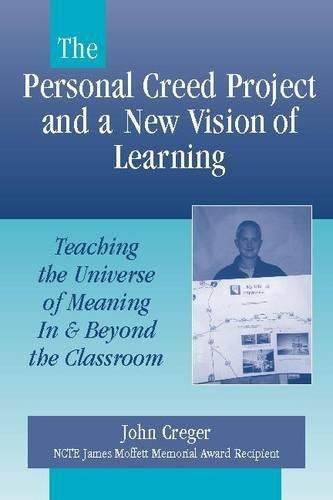 Cover image for The Personal Creed Project and a New Vision of Learning: Teaching the Universe of Meaning in & Beyond the Classroom