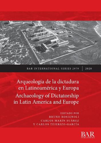 Cover image for Arqueologia de la dictadura en Latinoamerica y Europa / Archaeology of Dictatorship in Latin America and Europe: Violencia, resistencia, resiliencia / Violence, resistance, resilience