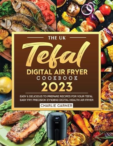 Cover image for The UK Tefal Digital Air Fryer Cookbook 2023